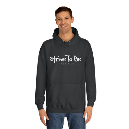 Strive To Be Positive Cozy Unisex College Hoodie