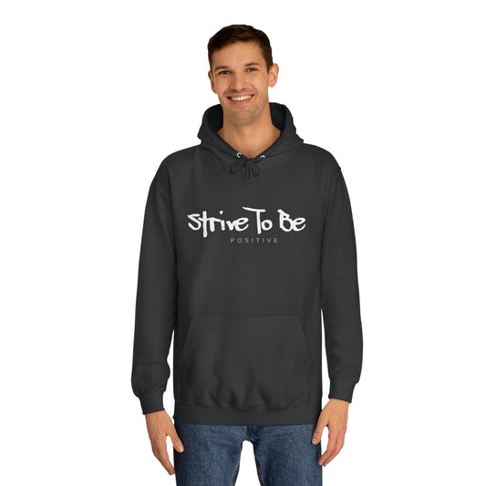 Strive To Be Positive Cozy Unisex College Hoodie