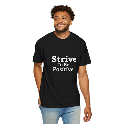 Strive To Be Positive Unisex T-Shirt