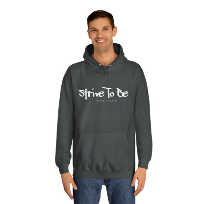 Strive To Be Positive Cozy Unisex College Hoodie