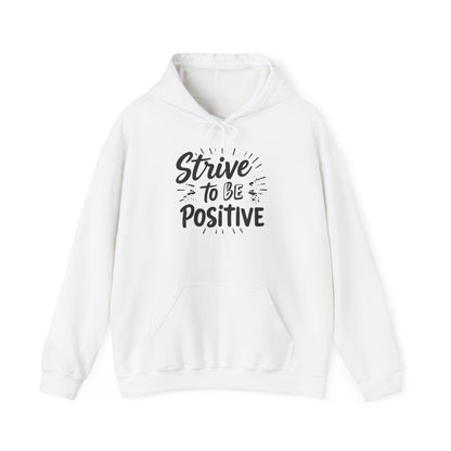 Strive To Be Positive Hoodie - Unisex Heavy Blend Sweatshirt for Everyday Comfort