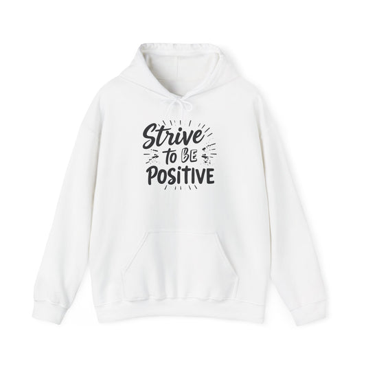 Strive To Be Positive Hoodie - Unisex Heavy Blend Sweatshirt for Everyday Comfort