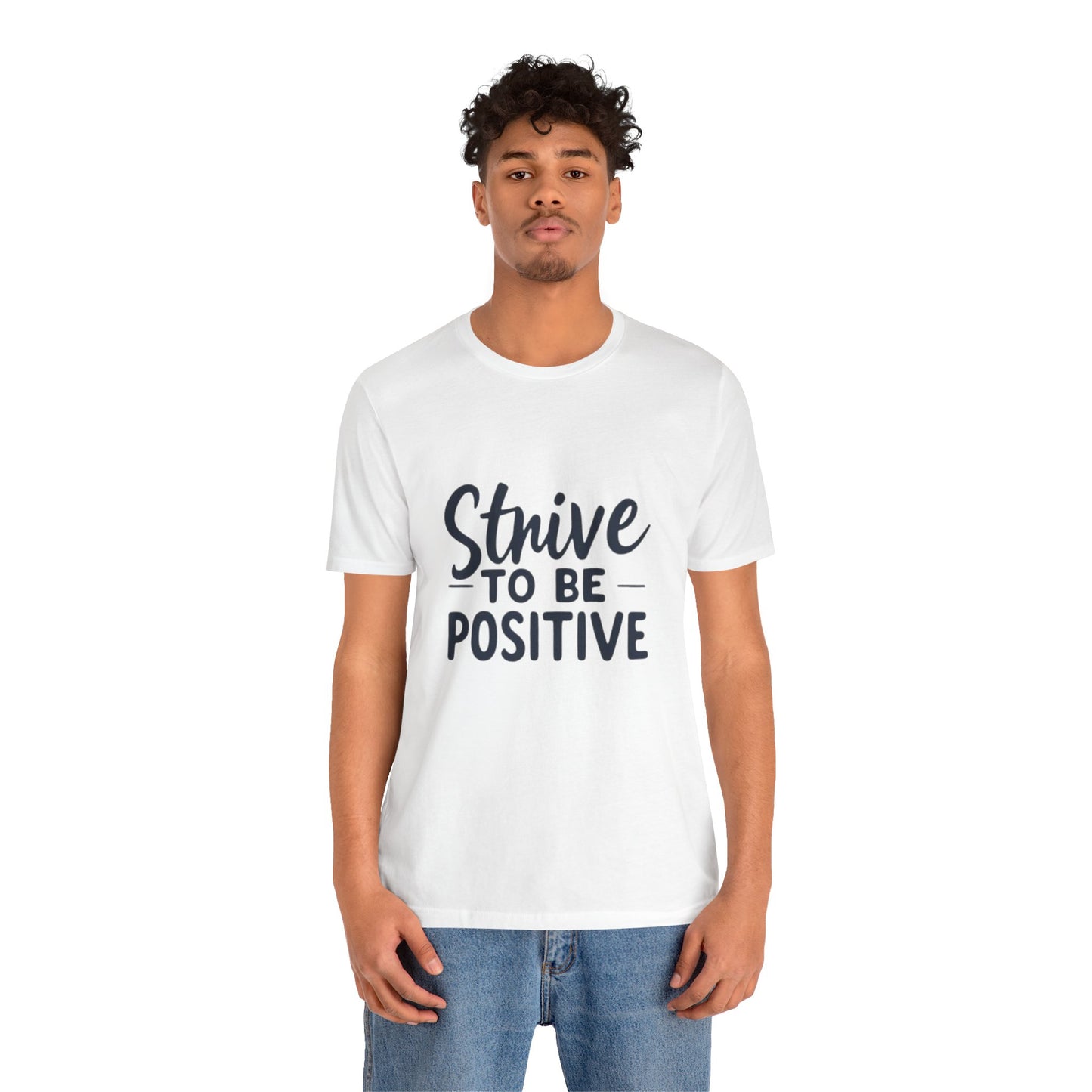 Strive To Be Positive Unisex Tee