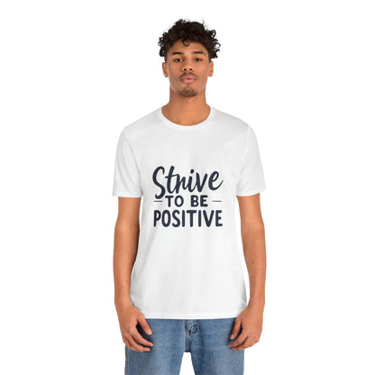 Strive To Be Positive Unisex Tee