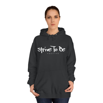 Strive To Be Positive Cozy Unisex College Hoodie