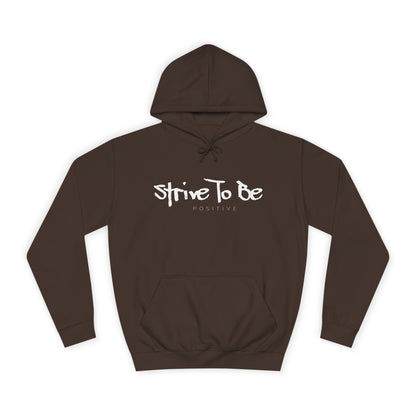 Strive To Be Positive Cozy Unisex College Hoodie