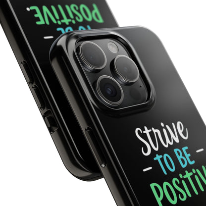 Strive To Be Positive Phone Case - Tough Protection for iPhone