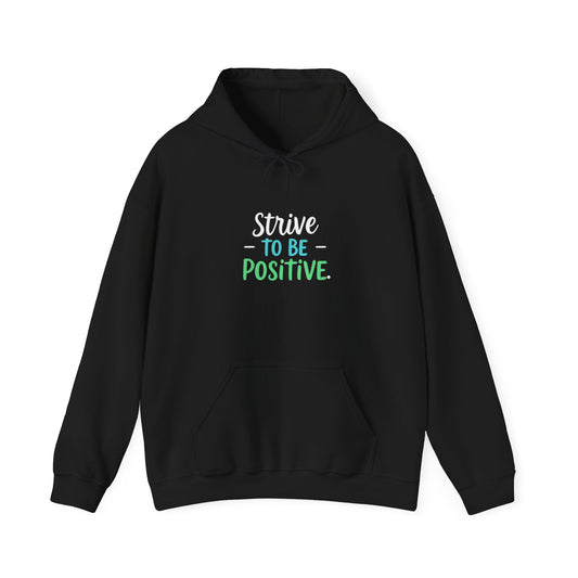 Strive To Be Positive Hoodie