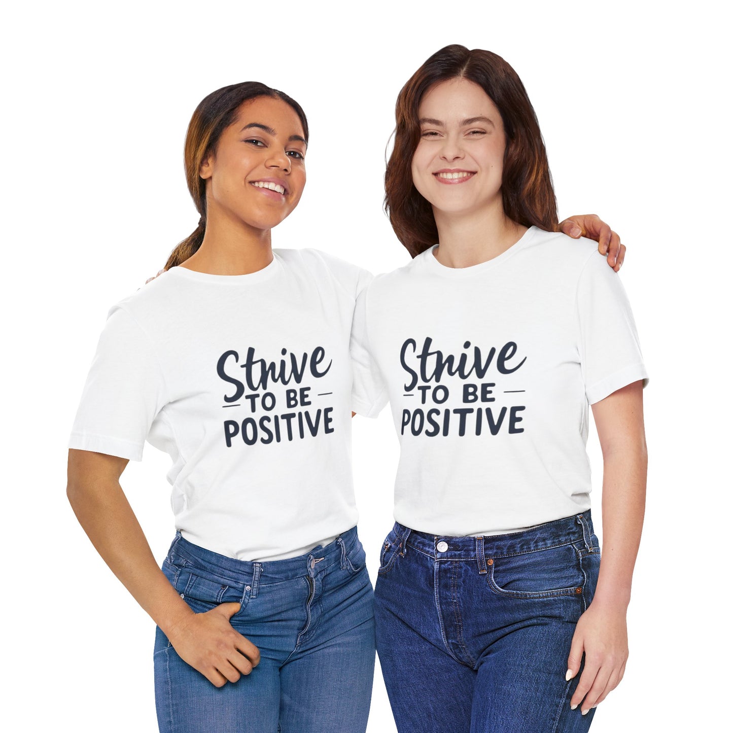 Strive To Be Positive Unisex Tee