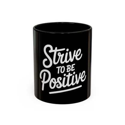 Positive Vibe Coffee Mug - Strive to Be Positive