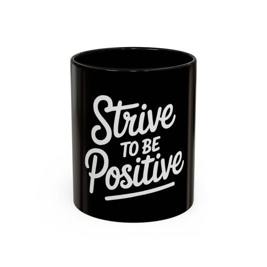 Positive Vibe Coffee Mug - Strive to Be Positive