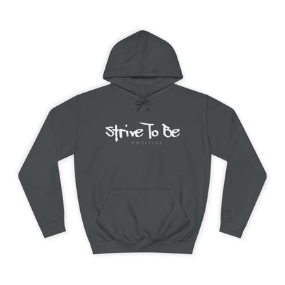 Strive To Be Positive Cozy Unisex College Hoodie
