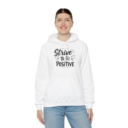 Strive To Be Positive Hoodie - Unisex Heavy Blend Sweatshirt for Everyday Comfort