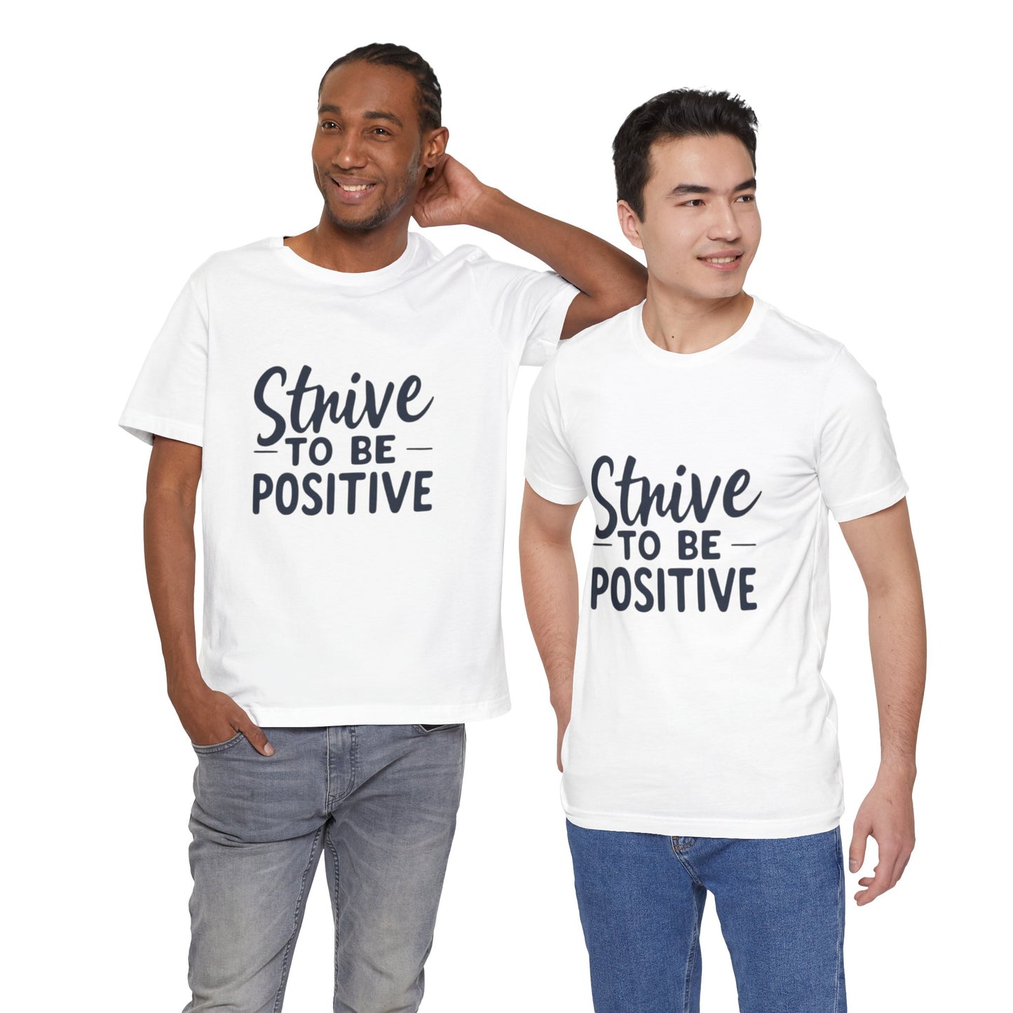 Strive To Be Positive Unisex Tee