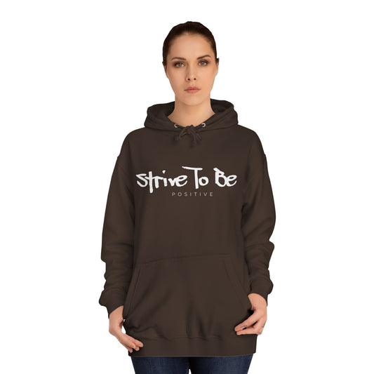 Strive To Be Positive Cozy Unisex College Hoodie