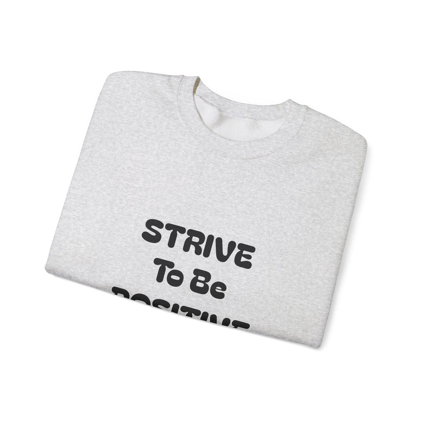 Strive To Be Positive Unisex Crewneck Sweatshirt