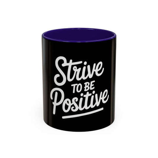 Positive Vibe Coffee Mug - Strive to Be Positive