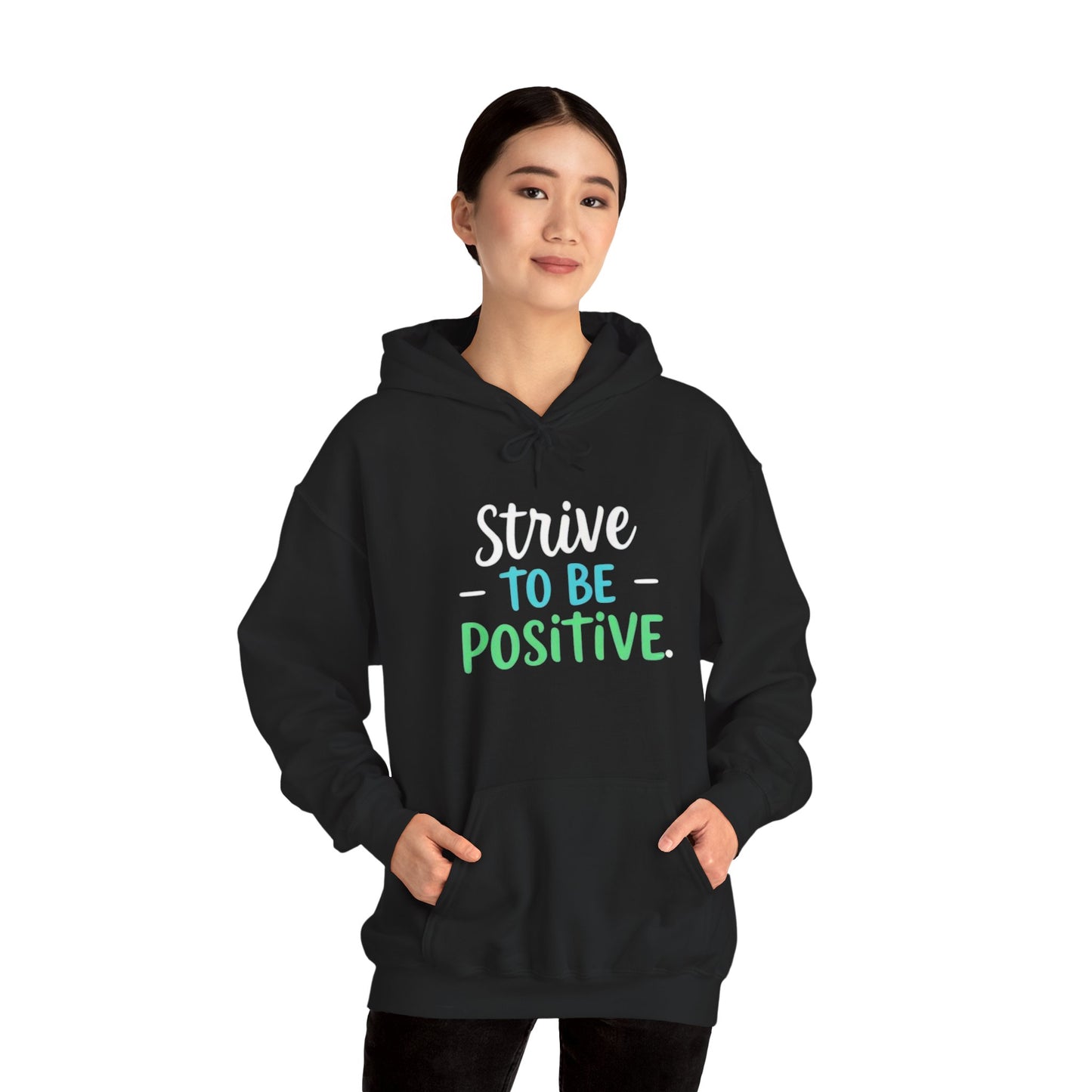 Strive To Be Positive Hoodie