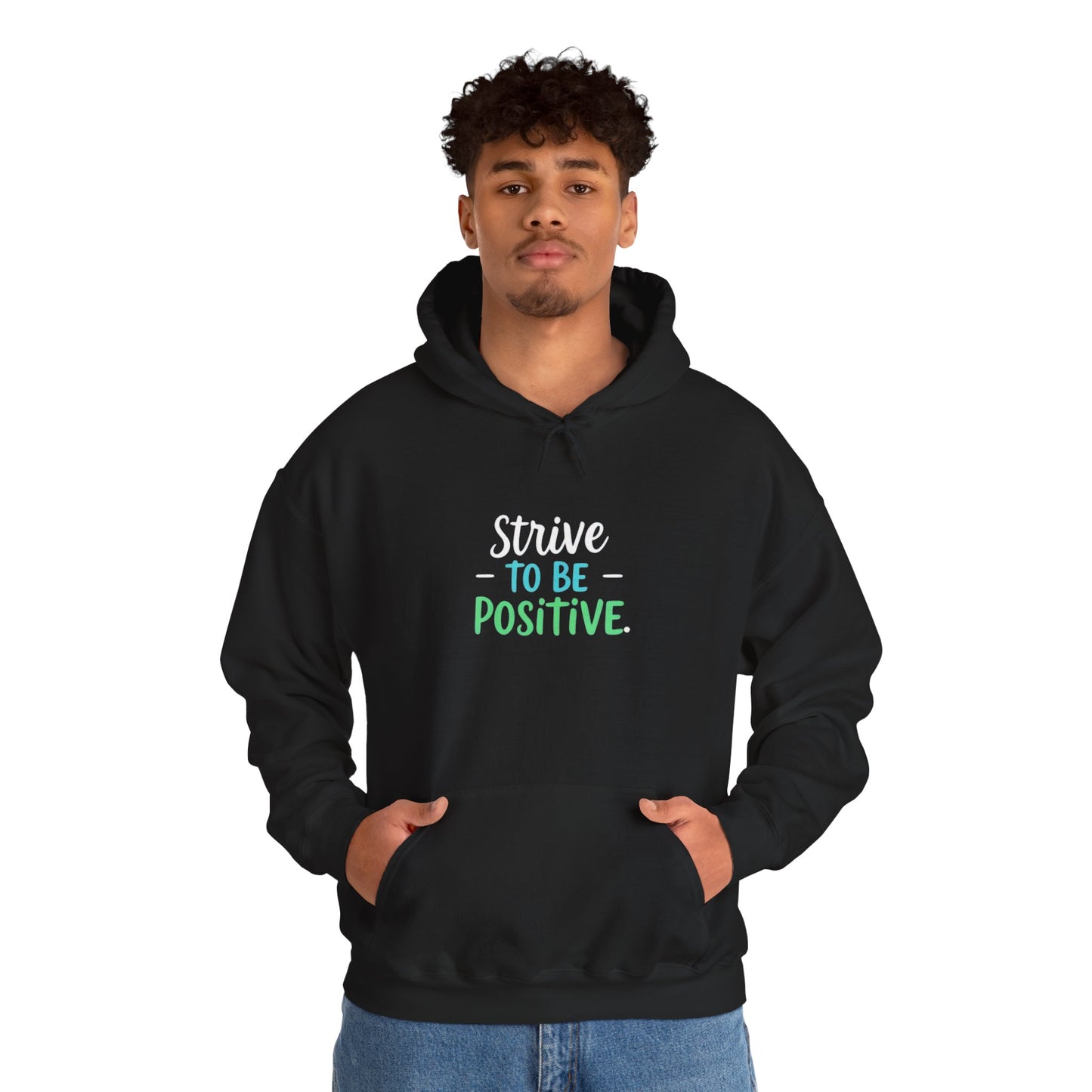 Strive To Be Positive Hoodie