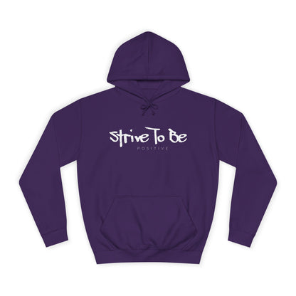 Strive To Be Positive Cozy Unisex College Hoodie