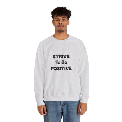 Strive To Be Positive Unisex Crewneck Sweatshirt