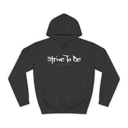 Strive To Be Positive Cozy Unisex College Hoodie