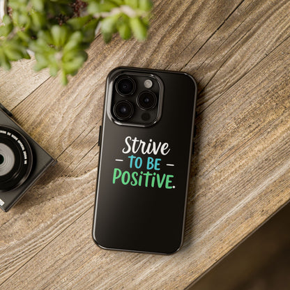 Strive To Be Positive Phone Case - Tough Protection for iPhone