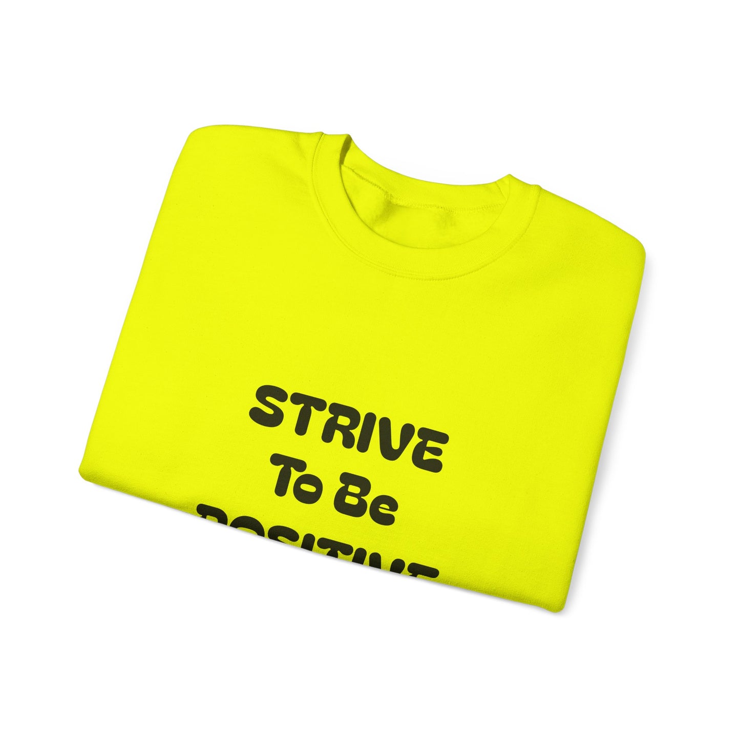 Strive To Be Positive Unisex Crewneck Sweatshirt