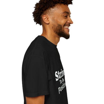 Strive To Be Positive Unisex T-Shirt