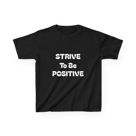 Strive To Be Positive Kids Cotton Tee Shirt