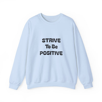 Strive To Be Positive Unisex Crewneck Sweatshirt