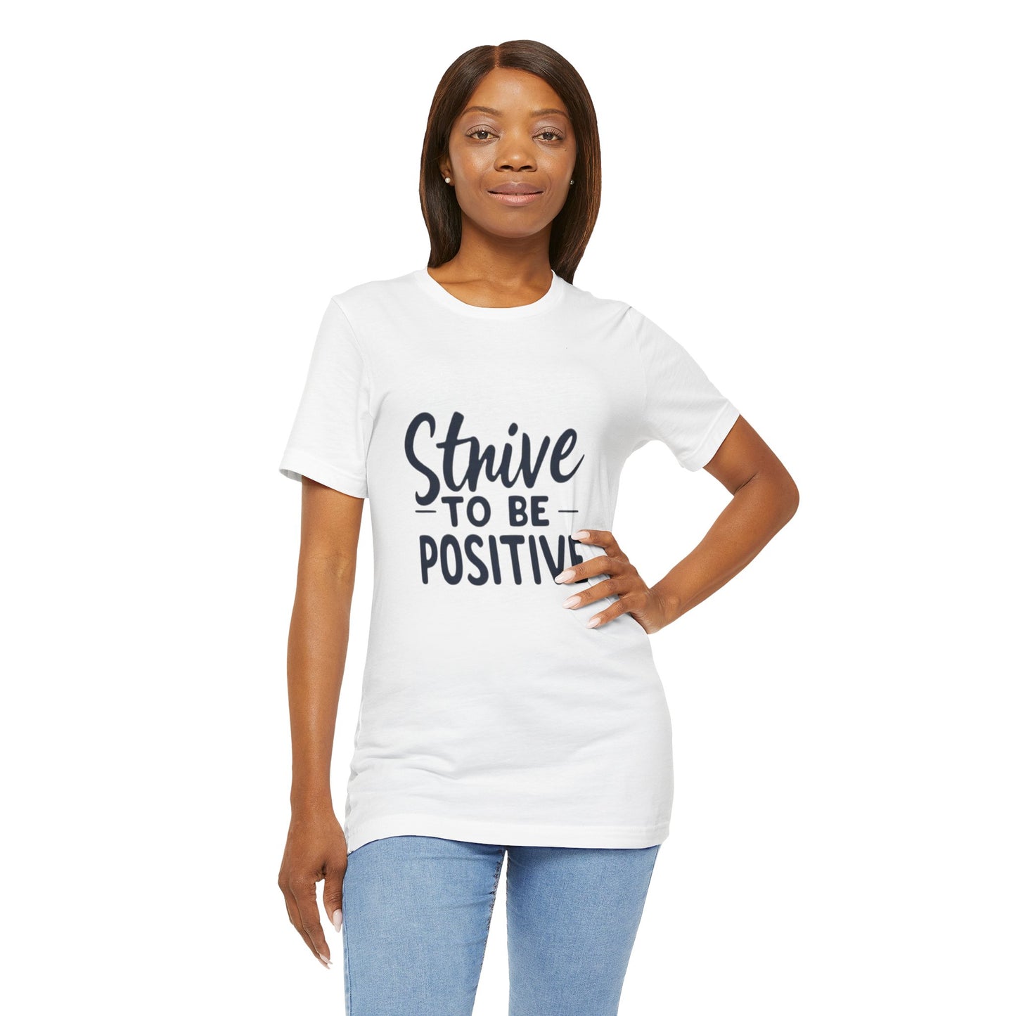 Strive To Be Positive Unisex Tee