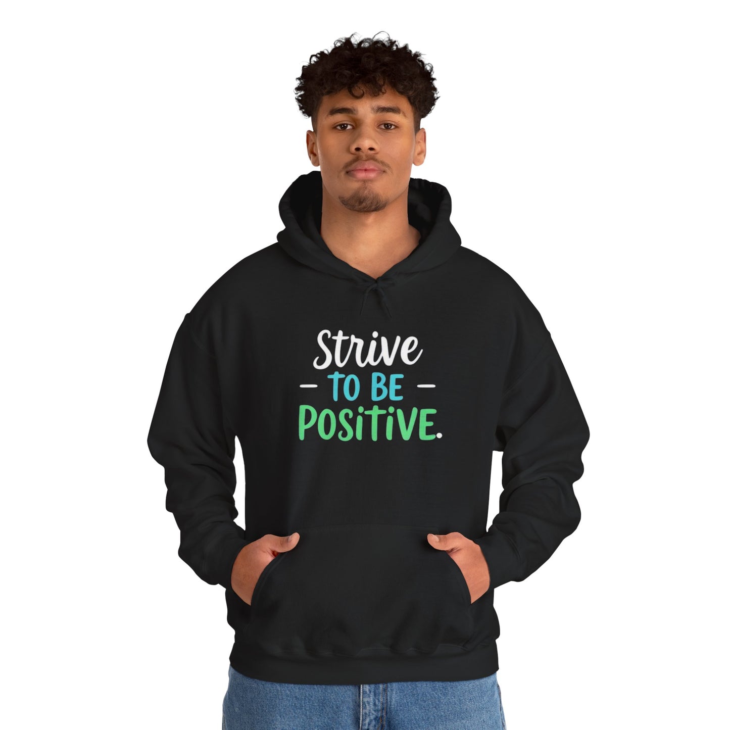Strive To Be Positive Hoodie