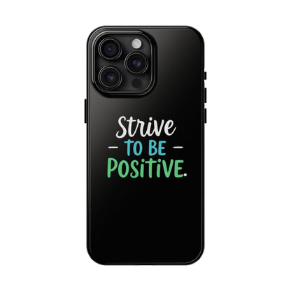 Strive To Be Positive Phone Case - Tough Protection for iPhone