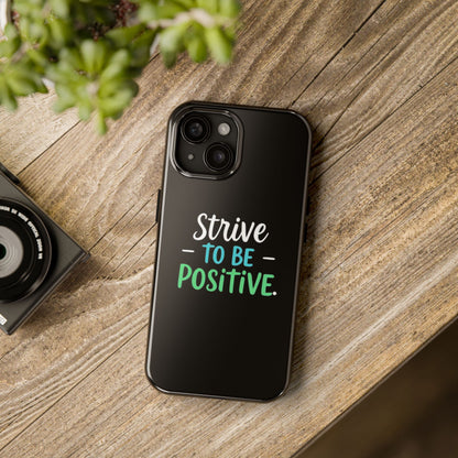 Strive To Be Positive Phone Case - Tough Protection for iPhone