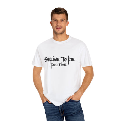 Unisex Motivational T-Shirt - Strive to Be Positive