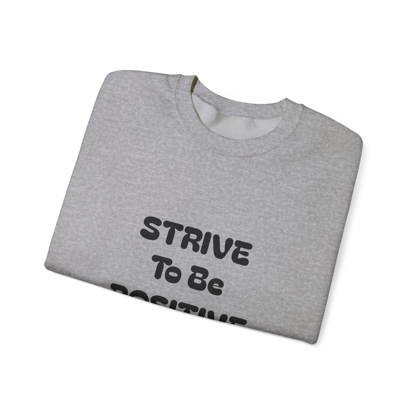 Strive To Be Positive Unisex Crewneck Sweatshirt