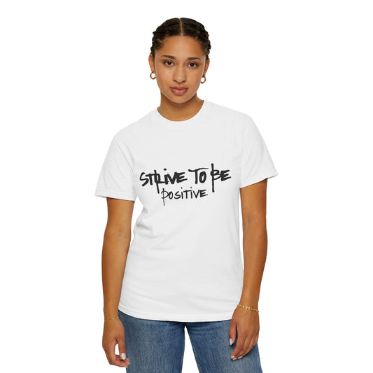 Unisex Motivational T-Shirt - Strive to Be Positive