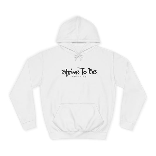 Unisex College Hoodie - Strive To Be Positive